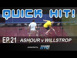 Squash : Quick Hit! Ep.21 - Ashour v Willstrop