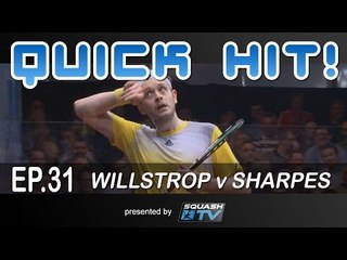 Squash : Quick Hit! Ep.31 - Willstrop v Sharpes