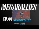 Squash : MegaRallies - Rosner v Selby - EP.44