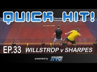 Squash : Quick Hit! Ep.33 - Willstrop v Sharpes