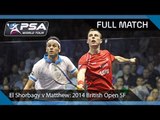 Squash: Full Match - 2014 British Open SF - Matthew v Elshorbagy (British Open)