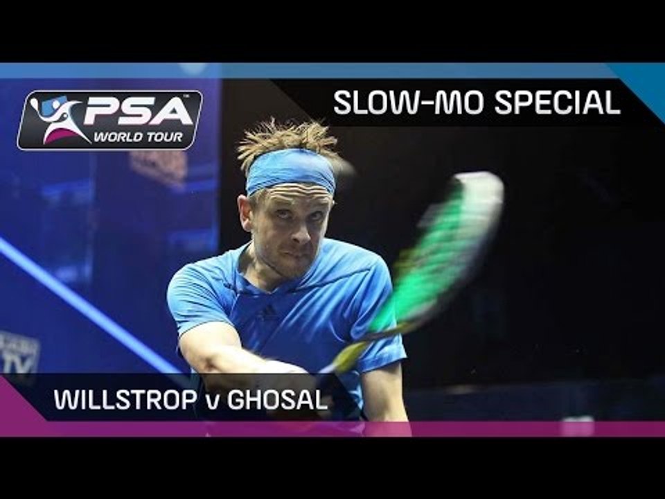 Squash: WILLSTROP vs GHOSAL *SLOW-MO SPECIAL*