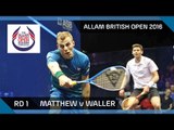 Squash: Matthew v Waller - Allam British Open 2016 - Men's Rd 1 Highlights