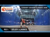 Squash: Selby v James - Canary Wharf Classic 2016 - Rd 1 Highlights