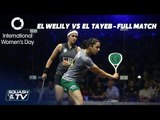 Squash: International Women's Day Special - El Welily Vs El Tayeb - Full Match