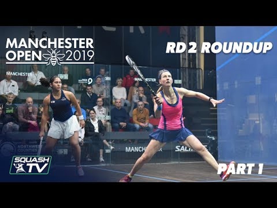 Squash: Manchester Open 2019 - Rd 2 Roundup [Pt.1]