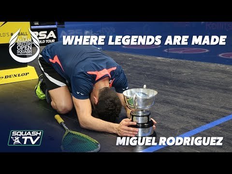 British Open Squash: Where Legends Are Made - Miguel Rodriguez