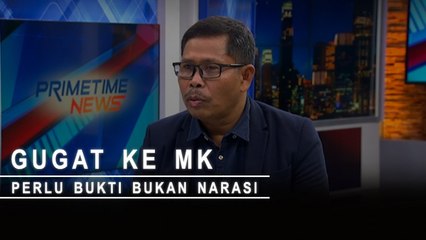Highlight Primetime News - Gugat ke MK Perlu Bukti Bukan Narasi