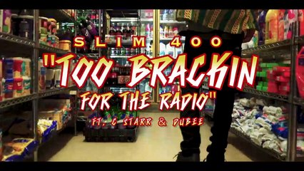 Slim 400 feat C Starr & Dubee "Too Brackin For the Radio"