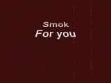 Smok For you
