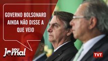 Governo Bolsonaro ainda não disse a que veio