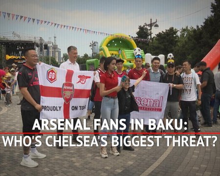 Arsenal fans in Baku: Who's Chelsea's biggest threat?