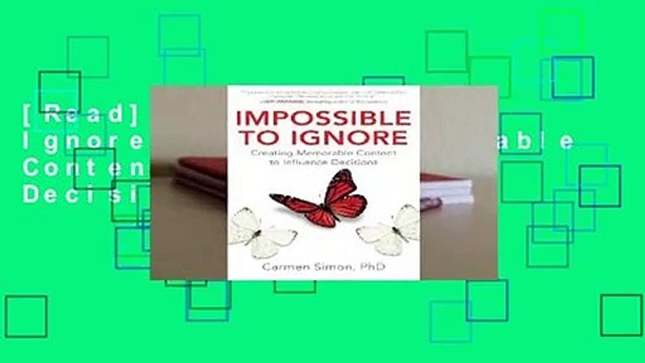 [Read] Impossible to Ignore: Creating Memorable Content to Influence Decisions  For Kindle