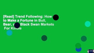 [Read] Trend Following: How to Make a Fortune in Bull, Bear, and Black Swan Markets  For Kindle