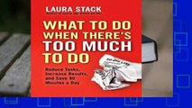 [BEST SELLING]  What To Do When There's Too Much To Do: Reduce Tasks, Increase Results, and Save