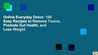 Online Everyday Detox: 100 Easy Recipes to Remove Toxins, Promote Gut Health, and Lose Weight