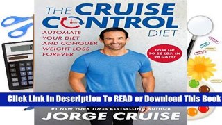 [Read] The Cruise Control Diet: Automate Your Diet and Conquer Weight Loss Forever  For Online