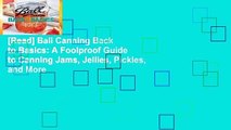 [Read] Ball Canning Back to Basics: A Foolproof Guide to Canning Jams, Jellies, Pickles, and More