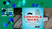 Full E-book Console Wars: Sega, Nintendo, and the Battle that Defined a Generation  For Kindle