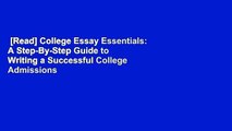 [Read] College Essay Essentials: A Step-By-Step Guide to Writing a Successful College Admissions