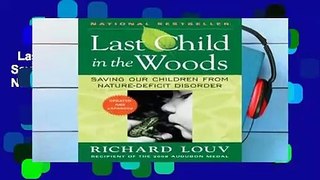 Last Child in the Woods: Saving Our Children From Nature-Deficit Disorder Complete