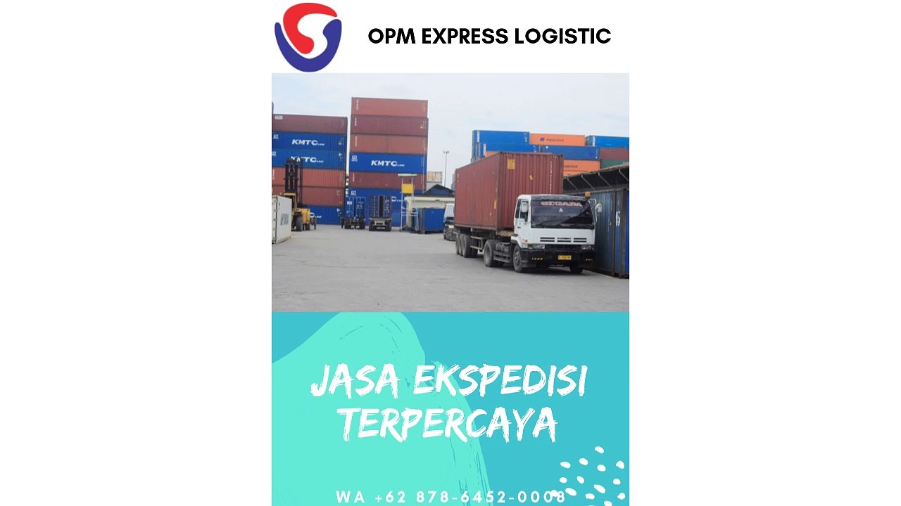 JASA EKSPEDISI TERPERCAYA, WA +62 878-6452-0008, OPM Logistic