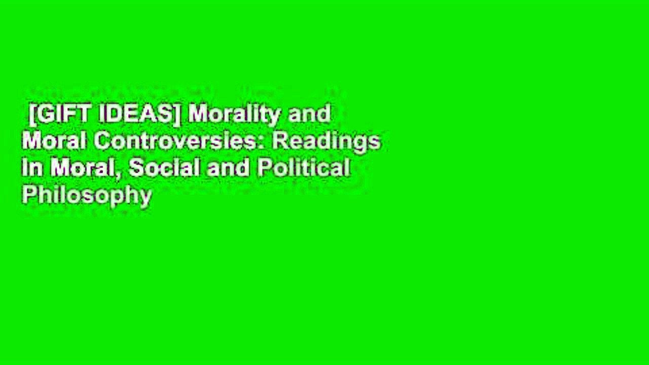 [GIFT IDEAS] Morality and Moral Controversies: Readings in Moral, Social and Political Philosophy