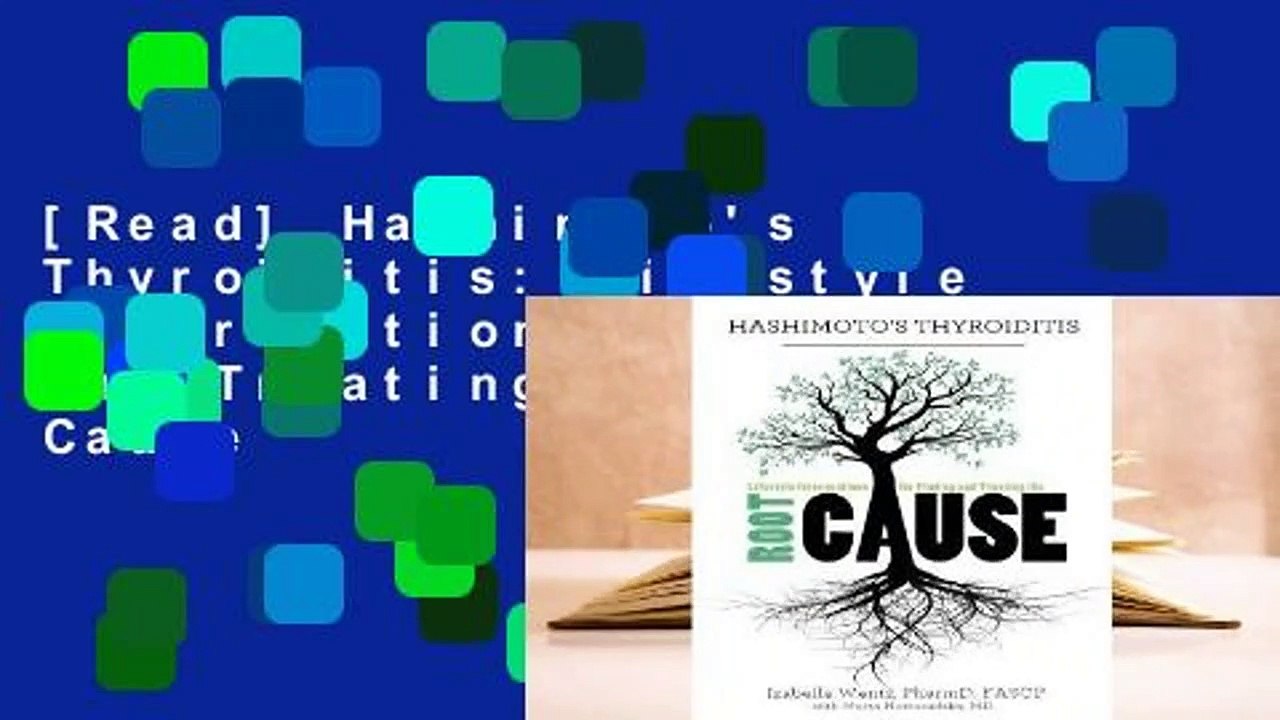 [Read] Hashimoto's Thyroiditis: Lifestyle Interventions for Finding and Treating the Root Cause