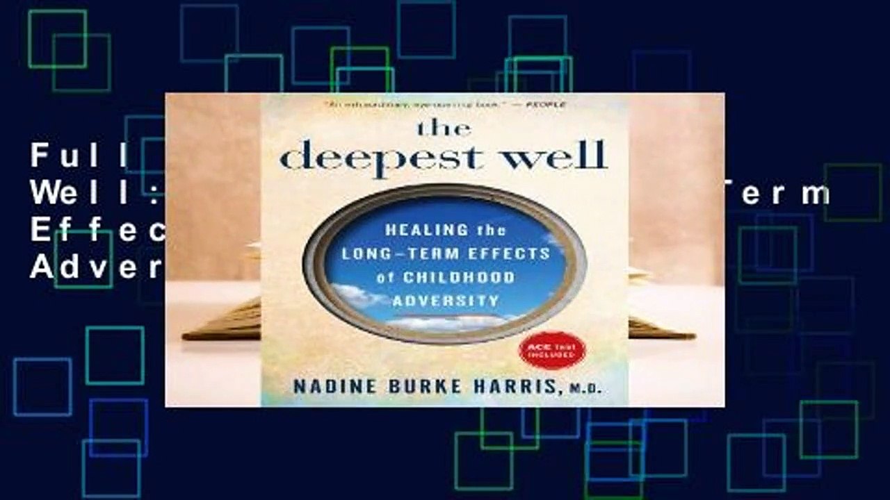 Full E-book The Deepest Well: Healing the Long-Term Effects of Childhood Adversity  For Trial