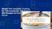 [Read] The Complete Cooking for Two Cookbook, Gift Edition: 650 Recipes for Everything You ll Ever