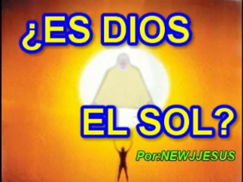 ¿ES EL SOL DIOS?_