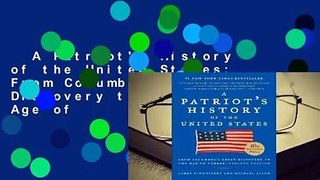 A Patriot's History of the United States: From Columbus's Great Discovery to America's Age of