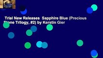 Trial New Releases  Sapphire Blue (Precious Stone Trilogy, #2) by Kerstin Gier