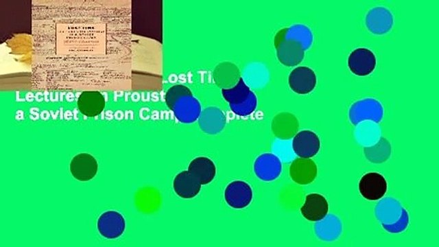 About For Books Lost Time: Lectures on Proust in a Soviet Prison Camp Complete