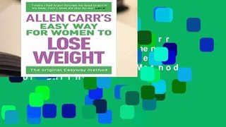 Full E-book Allen Carr s Easy Way for Women to Lose Weight: The Original Easyway Method  For Online