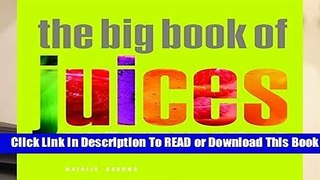 Full E-book The Big Book of Juices: More Than 400 Natural Blends for Health and Vitality Every