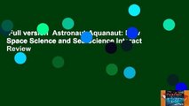 Full version  Astronaut-Aquanaut: How Space Science and Sea Science Interact  Review