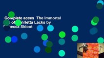 Complete acces  The Immortal Life of Henrietta Lacks by Rebecca Skloot
