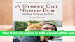 Online A Street Cat Named Bob: And How He Saved My Life  For Kindle