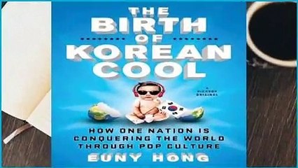[Read] The Birth of Korean Cool: How One Nation is Conquering the World Through Pop Culture  For