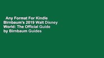 Any Format For Kindle  Birnbaum's 2019 Walt Disney World: The Official Guide by Birnbaum Guides