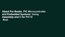 About For Books  PIC Microcontroller and Embedded Systems: Using Assembly and C for PIC18  Best