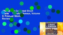 [Read] The Collected Short Stories of Louis L'Amour, Volume 3: Frontier Stories  Review