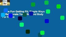 Have Fun Getting Fit; Simple Ways to Rejuvenate Your Mind and Body  For Kindle