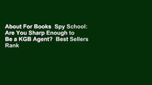 About For Books  Spy School: Are You Sharp Enough to Be a KGB Agent?  Best Sellers Rank : #2