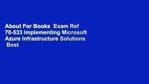 About For Books  Exam Ref 70-533 Implementing Microsoft Azure Infrastructure Solutions  Best