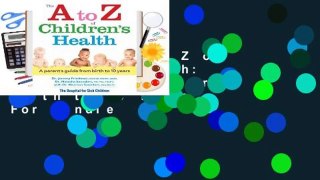[Read] The A to Z of Children's Health: A Parent's Guide from Birth to 10 Years  For Kindle