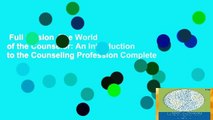 Full version  The World of the Counselor: An Introduction to the Counseling Profession Complete