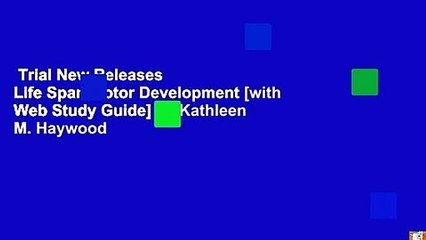Trial New Releases  Life Span Motor Development [with Web Study Guide] by Kathleen M. Haywood