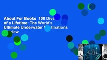 About For Books  100 Dives of a Lifetime: The World's Ultimate Underwater Destinations  Review
